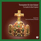 Edward H. Tarr: Trumpets for the Emperor - CD