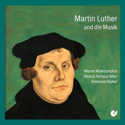 Walter / Klebel / Vienna Motet Choir: Luther & the Music - CD
