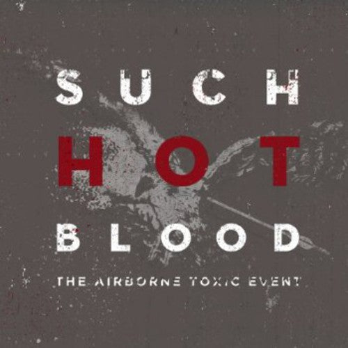The Airborne Toxic Event: Such Hot Blood - CD