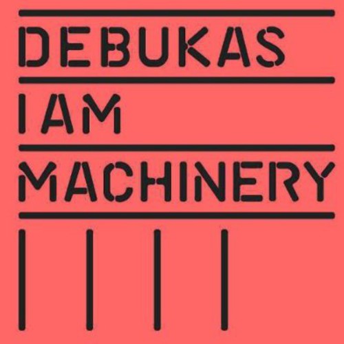 Debukas: I Am Machinery - CD