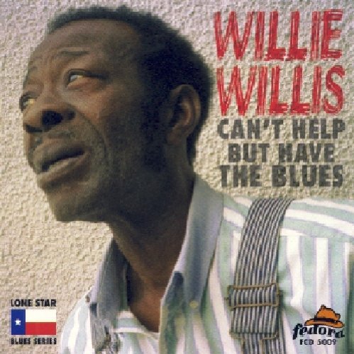 Willie Willis: Can't Help But Have the Blues - CD