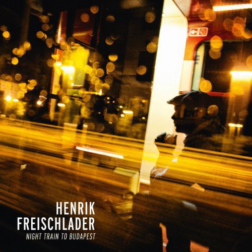 Henrik Freischlader: Night Train to Budapest - VINYL