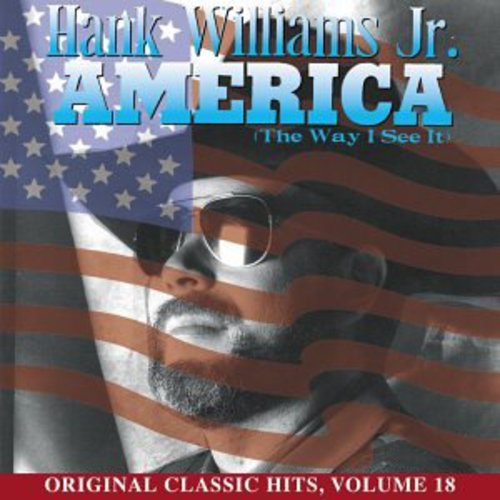 Hank Williams Jr.: America (Way I See It) (Original Classic Hits 18) - CD