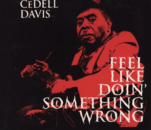CeDell Davis: Feel Like Doin' Something Wrong - CD