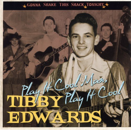 Tibby Edwards: Play It Cool Man, Play It Cool: Gonna Shake This Shack Tonight - CD