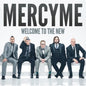 MercyMe: Welcome to the New - CD