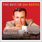 Jim Reeves: Welcome to My World the Best of - CD