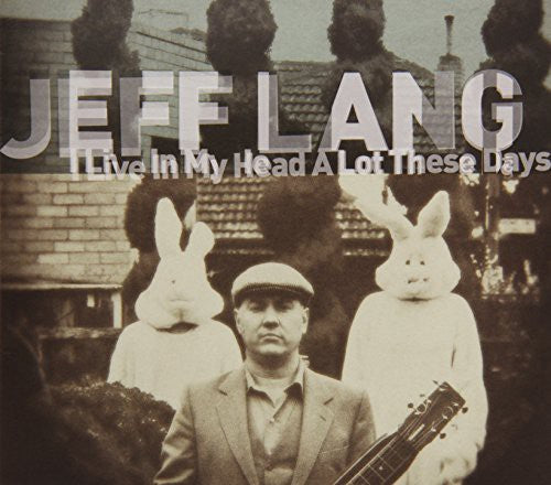Jeff Lang: I Live in My Head a Lot These Days - CD