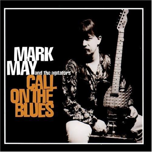 Mark May & the Agitators: Call on the Blues - CD