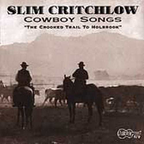 Slim Critchlow: Cowboy Songs: Crooked Trail Holbrook - CD