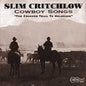 Slim Critchlow: Cowboy Songs: Crooked Trail Holbrook - CD