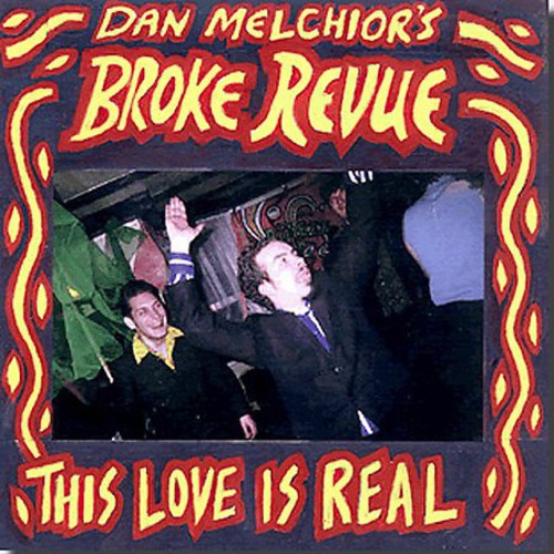 Dan Melchior & Broke Revue: This Love Is Real - CD
