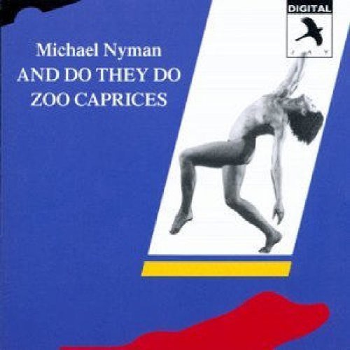 Michael Nyman: And Do They Do / Zoo Caprices - CD