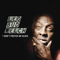 Leo Bud Welch: I Don't Prefer No Blues - CD