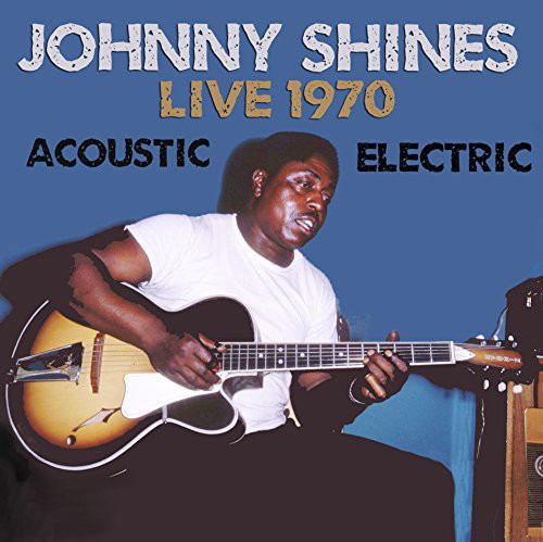 Johnny Shines: Live 1970 Acoustic & Electric - CD