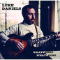 Luke Daniels: What's Here What's Gone - CD