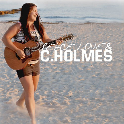Christina Holmes: Peace Love & C. Holmes - CD