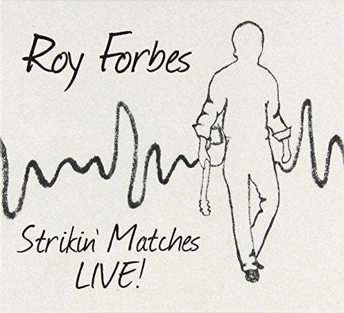 Roy Forbes: Strikin' Matches Live - CD