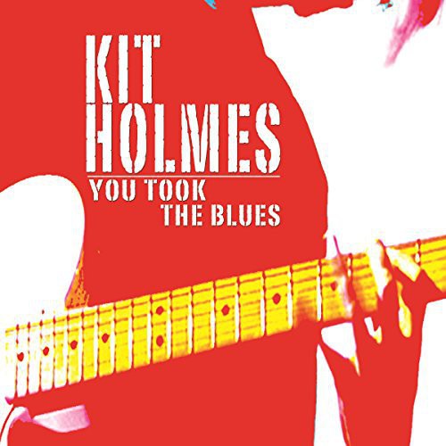 Kit Holmes: You Took the Blues - CD