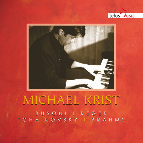 Busoni / Reger / Tchaikovsky / Brahms / Krist: Michael Krist - CD