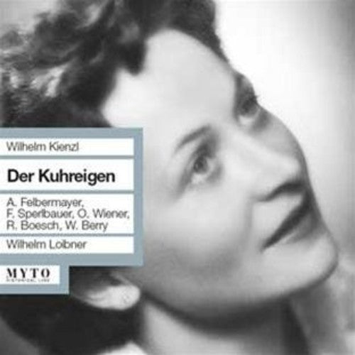 Kienzl / Berry / Weiner / Felbermayer / Loibner: Der Kuhreigen - CD