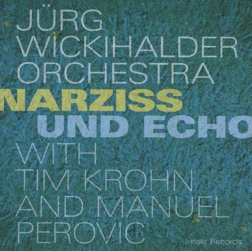 Wickihalder / Perovic / Wickihalder / Krohn: Narziss Und Echo - CD