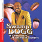 Swamp Dogg: If I Ever Kiss It: He Can Kiss It Goodbye - CD