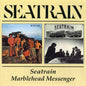 Seatrain: Seatrain / Marblehead Messenger - CD