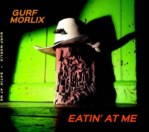 Gurf Morlix: Eatin at Me - CD