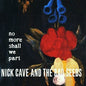 Nick Cave & The Bad Seeds - No More Shall We Part - VINYL