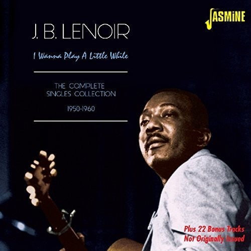 J.B Lenoir: I Wanna Play a Little While:Comp Singles 1950-60 - CD