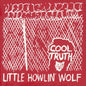 Little Howlin' Wolf: Cool Truth (Reissue) - VINYL