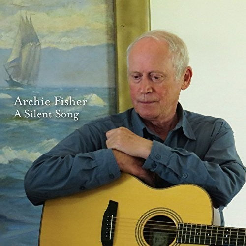Archie Fisher: A Silent Song - CD