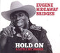 Eugene Bridges Hideaway: Hold on a Little Bit Longer - CD
