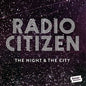 Radio Citizen: Night & City - VINYL