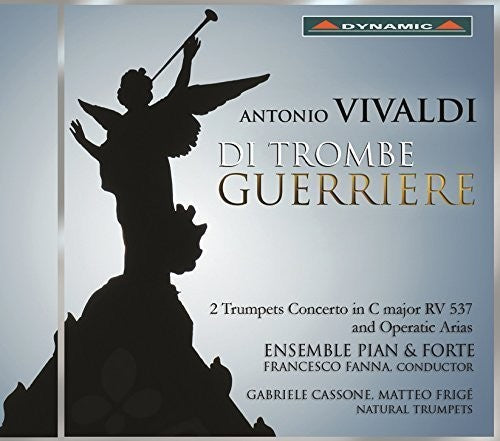 Vivaldi / Ensemble Pian & Forte / Fanna / Cassone: Di Trombe Guerriere - 2 Trumpets Concerto in C - CD