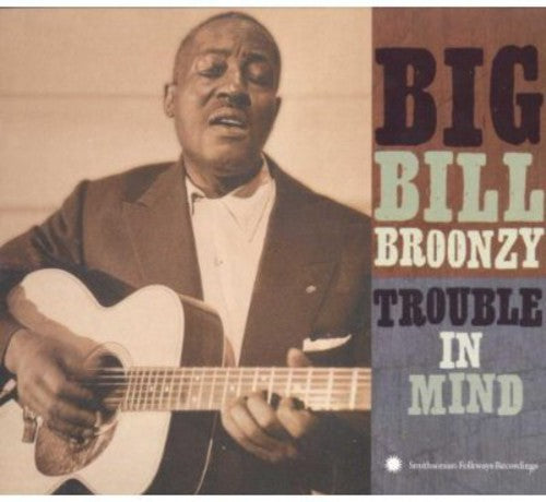 Big Bill Broonzy: Trouble in Mind - CD