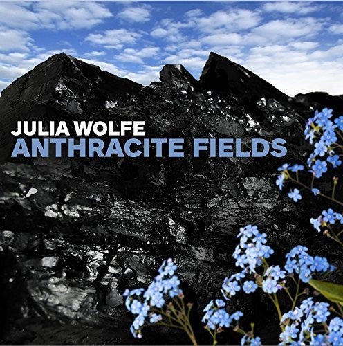 Wolfe / Bang on a Can All-Stars Choir of Trinity: Anthracite Fields - CD