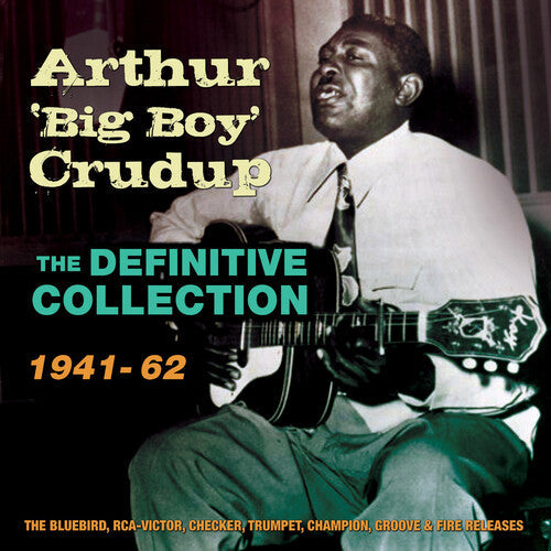 Arthur 'Big Boy' Crudup: Definitive Collection 1941-62 - CD