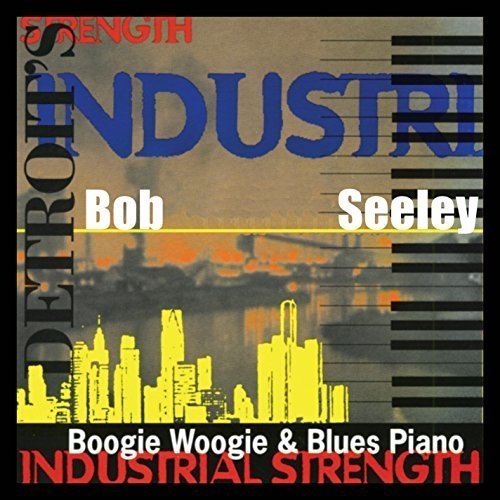 Bob Seeley: Industrial Strength - CD