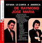De Raymond & Maria, Jose: Espana Le Canta a America - CD