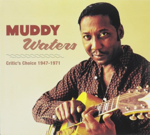 Muddy Waters: Muddy Waters  Critic's Choice 1947 - 1971 - CD