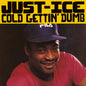 Just Ice: Cold Getting' Dumb - 7-INCH SINGLE