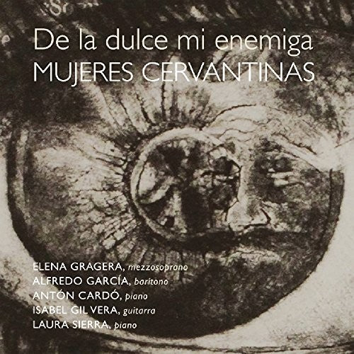 De La Dulce MI Enemiga. Mujeres Cervantinas: De la Dulce Mi Enemiga. Mujeres Cervantinas - CD