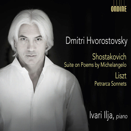 Liszt / Hvorostovsky, Dmitri / Ilja, Ivari: Shostakovich: Suite on Poems by Michelangelo - Liszt: Petrarca Sonnets - CD