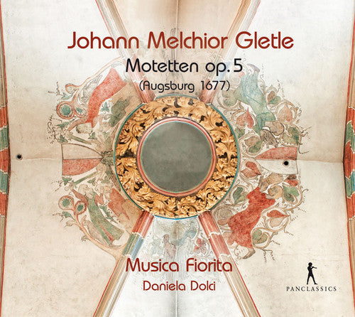 Gletle / Musica Fiorita / Dolci, Daniela: Johann Melchior Gletle: Motets, Op. 5 - CD