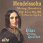 Mendelssohn / Elias String Quartet: MENDELSSOHN: String Quartets Op. 13, Op.80 & 4 Pieces Op.81 - CD