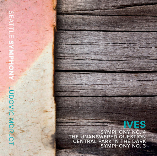 Ives / Seattle Symphony / Morlot: Ives: Symphony No. 3 & 4 - The Unanswered Question - Central Parkin the Dark - CD