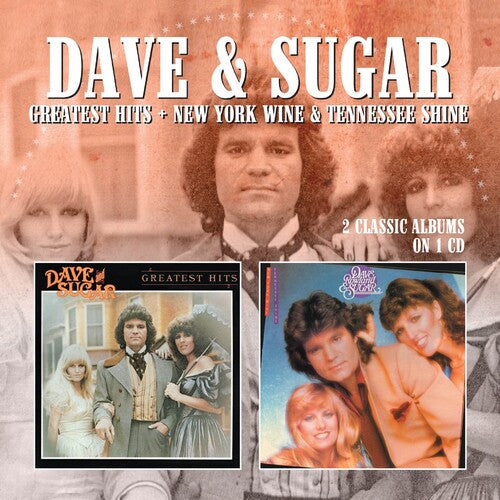 Dave & Sugar: Greatest Hits / New York Wine & Tennessee Shine - CD