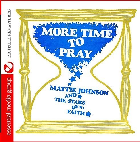 Johnson, Mattie & the Stars of Faith: More Time To Pray (Digitally Remastered) - CD